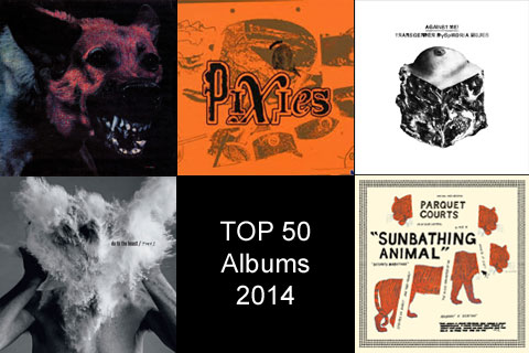 Top 50 Albums 2014 - Protomartyr - Pixies - Against Me - Afghan Whigs - Parquet Courts